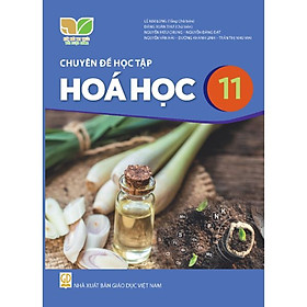Sách giáo khoa Chuyên đề học tập Hóa Học 11- Kết Nối Tri Thức Với Cuộc Sống (Kèm Nilon bọc Sách)