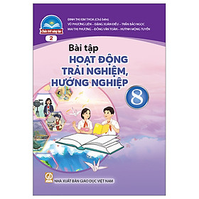 Sách Bài Tập Hoạt Động Trải Nghiệm, Hướng Nghiệp 8-2- Chân Trời Sáng Tạo (Kèm Nilon bọc Sách)