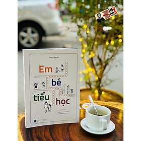 (In màu) EM BÉ TIỂU HỌC – Nhung Nguyễn – Lion Books – NXB Hà Nội
