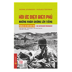 Hồi ức Điện Biên Phủ - Những nhân chứng lên tiếng (Bìa cứng)