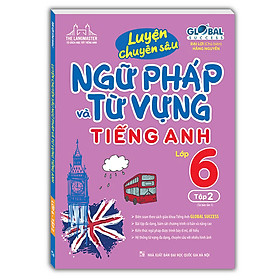 Luyện Chuyên Sâu Ngữ Pháp Và Từ Vựng Tiếng Anh Lớp 6 Tập 2
