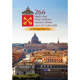 266 TRIỀU ĐẠI GIÁO HOÀNG TRONG DÒNG LỊCH SỬ GIÁO HỘI
