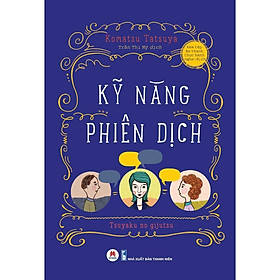 Sách - Kỹ Năng Phiên Dịch - Komatsu Tatsuya - Huy Hoàng Bookstore