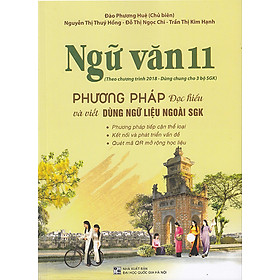 Sách - Ngữ Văn 11 - Phương Pháp Đọc Hiểu Và Viết (Dùng ngữ liệu ngoài sgk)