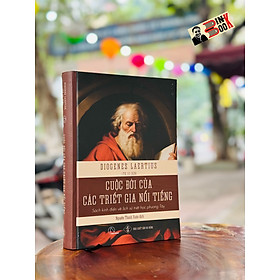 (Bìa cứng) CUỘC ĐỜI CỦA CÁC TRIẾT GIA NỔI TIẾNG – Sách kinh điển về lịch sử triết học phương Tây – Diogenes Laërtius – Nguyễn Thanh Xuân dịch - Book Hunter