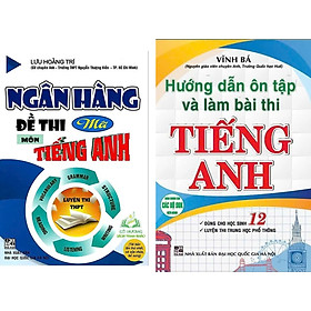 Combo Hướng Dẫn Ôn Tập Và Làm Bài Thi Tiếng Anh 12 + Ngân Hàng Đề thi Mới Môn Tiếng Anh Luyện Thi THPT (Bộ 2 Cuốn)_HA