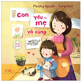 Tủ Sách Tình Cảm Gia Đình - Con Yêu Mẹ Vô Cùng ( Cuốn Sách Nuôi Dưỡng Tâm Hồn Con Trẻ)