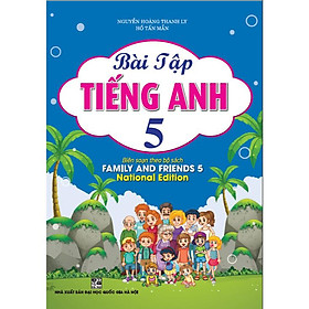 Bài Tập Tiếng Anh 5 (Biên Soạn Theo Bộ Sách Family And Friends 5  national edition) (HA-MK)