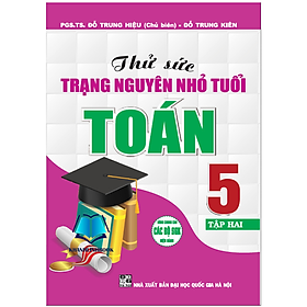 Sách - Thử Sức Trạng Nguyên Nhỏ Tuổi Môn Toán Lớp 5 Tập 2 (Dùng chung cho các bộ sgk hiện hành) (HA)