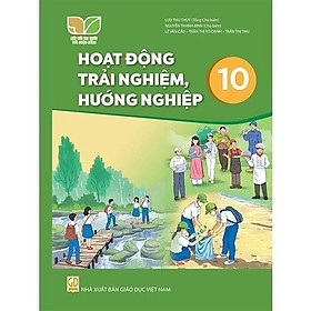 Sách Giáo Khoa Hoạt Động Trải Nghiệm, Hướng Nghiệp 10 - Kết Nối Tri Thức Với Cuộc Sống