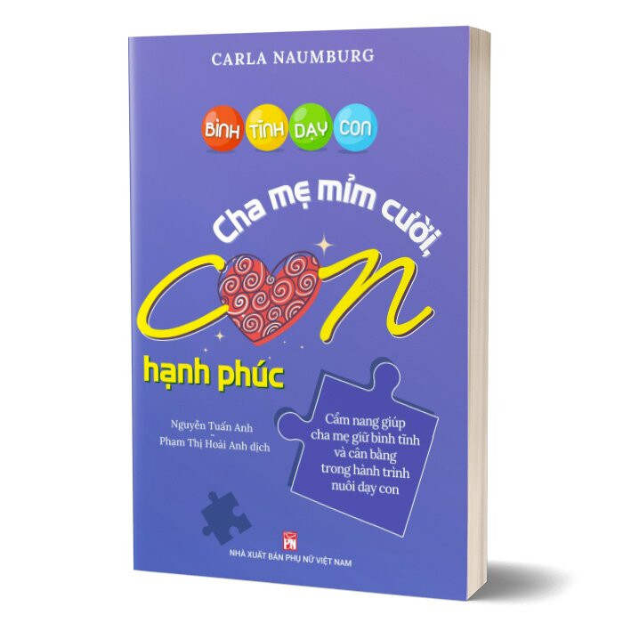 Bình Tĩnh Dạy Con - Cha Mẹ Mỉm Cười Con Hạnh Phúc - Carla Naumburg - Nhiều dịch giả - (bìa mềm)