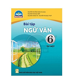 Sách Bài Tập Ngữ Văn 6- tập một- Chân Trời Sáng Tạo (Kèm Nilon bọc Sách)