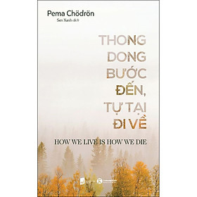 Thong Dong Bước Đến - Tự Tại Đi Về