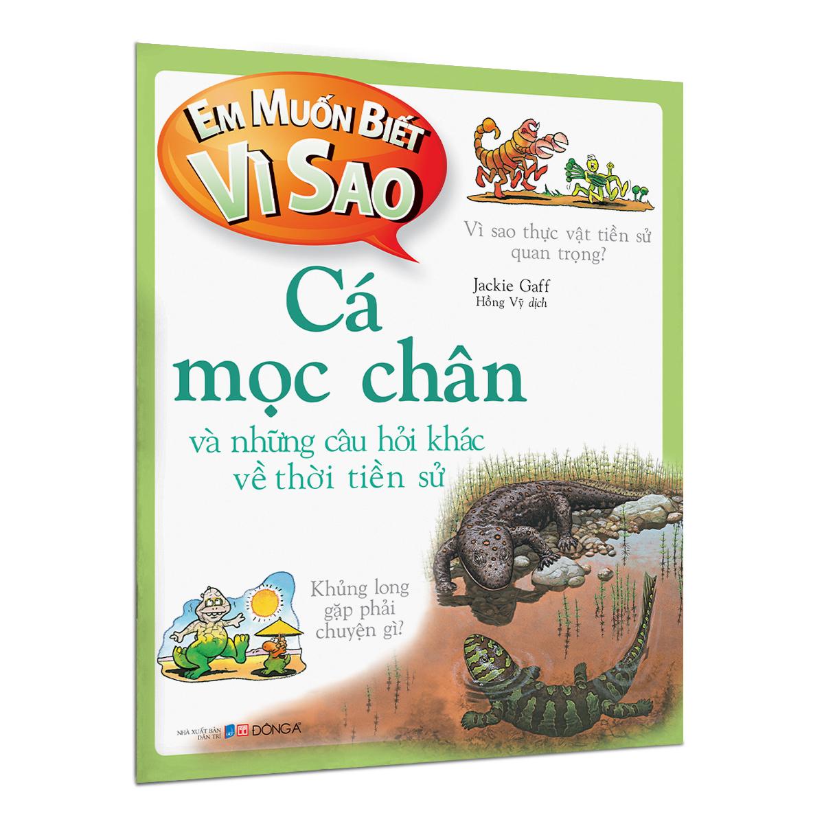 Em Muốn Biết Vì Sao - Cá Mọc Chân Và Những Câu Hỏi Khác Về Thời Tiền Sử