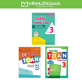 Sách: Combo Tuyển Chọn Đề Ôn Luyện Và Tự Kiểm Tra Toán Lớp 3 + 2 Cuốn Toán Nâng Cao Lớp 3