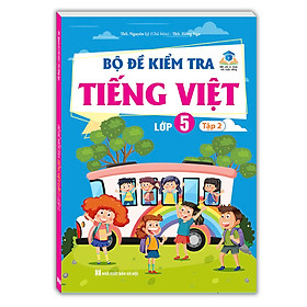 Bộ Đề Kiểm Tra Tiếng Việt Lớp 5 Tập 2 (Kết nối tri thức)