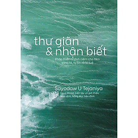 Sách - Thư Giãn Và Nhận Biết - Sayadaw U Tejaniya - Thiện Tri Thức