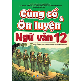 Sách - Củng Cố và Ôn Luyện Ngữ Văn 12 - Dùng chung cho các bộ SGK hiện hành - ndbooks