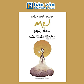 Mẹ - Biểu Hiện Của Tình Thương (Tái bản năm 2024) - Thích Nhất Hạnh