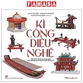 Sách - Kì Công Diệu Nghệ - Một Số Kĩ Thuật Và Công Nghệ Trên Dải Đất Hình Chữ S Trước Thế Kỉ XX