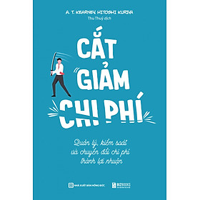 Sách Cắt giảm chi phí - Quản lý kiểm soát và chuyển đổi phí thành lợi nhuận - BẢN QUYỀN
