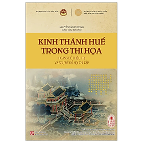 Sách - Kinh Thành Huế Trong Thi Họa - Hoàng Đế Thiệu Trị Và Ngự Đề Đồ Hội Thi Tập