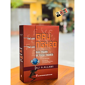 THẾ GIỚI GIÀU, THẾ GIỚI NGHÈO - ĐẤU TRANH ĐỂ THOÁT NGHÈO – Ali A. Allawi – NXB Chính trị Quốc gia sự thật