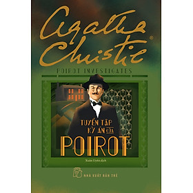 TUYỂN TẬP KỲ ÁN CỦA POIROT 	- Agatha Christie – Nxb Trẻ