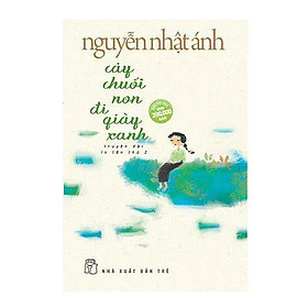 Sách - Cây Chuối Non Đi Giày Xanh - Bìa Mềm