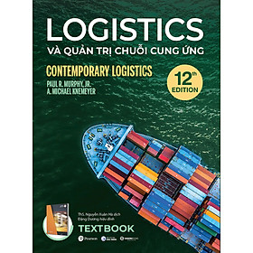 LOGISTICS VÀ QUẢN TRỊ CHUỖI CUNG ỨNG – Paul R. Murphy, Jr. and A. Michael Knemeyer – Nguyễn Xuân Hà dịch - Saigon Books – NXB Công Thương