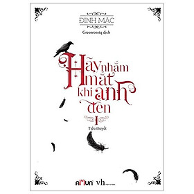 Hãy Nhắm Mắt Khi Anh Đến - Tập 1 (Tái Bản 2019)