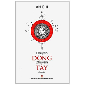 Chuyện Đông Chuyện Tây - Tập 1 (Tái Bản)