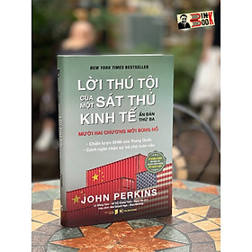(Ấn bản thứ 3 - Bìa cứng) LỜI THÚ TỘI CỦA MỘT SÁT THỦ KINH TẾ - John Perkins – Lê Đồng Tâm - Vũ Thị Thanh Tâm, Ngọc Hà, Thu Giang dịch - Tân Việt - NXB Dân trí 