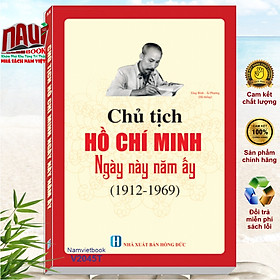 CHỦ TỊCH HỒ CHÍ MINH – NGÀY NÀY NĂM ẤY